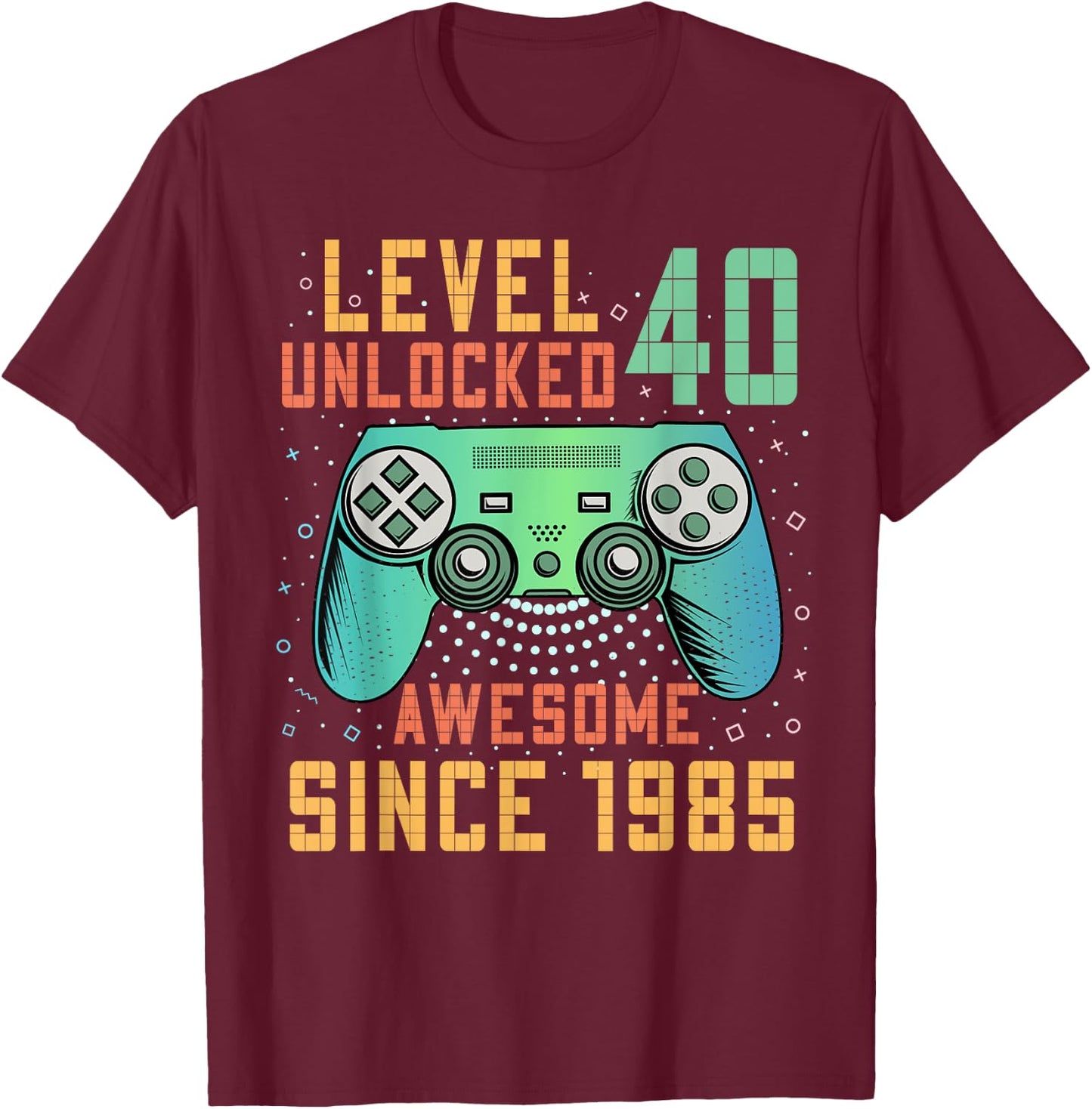 Level 40 Unlocked 40th Birthday 40 Year Old Man Gifts Gaming T-Shirt - T-Shirt | Maroon