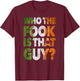 Who the Fook is That Guy? Funny for Boxing Match T-Shirt - T-Shirt | Maroon
