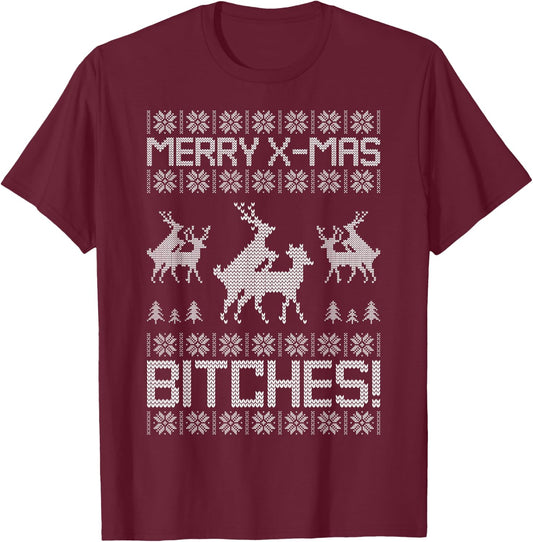 Merry X-Mas Bitches Reindeer Adult Ugly Christmas Sweater T-Shirt - T-Shirt | Maroon