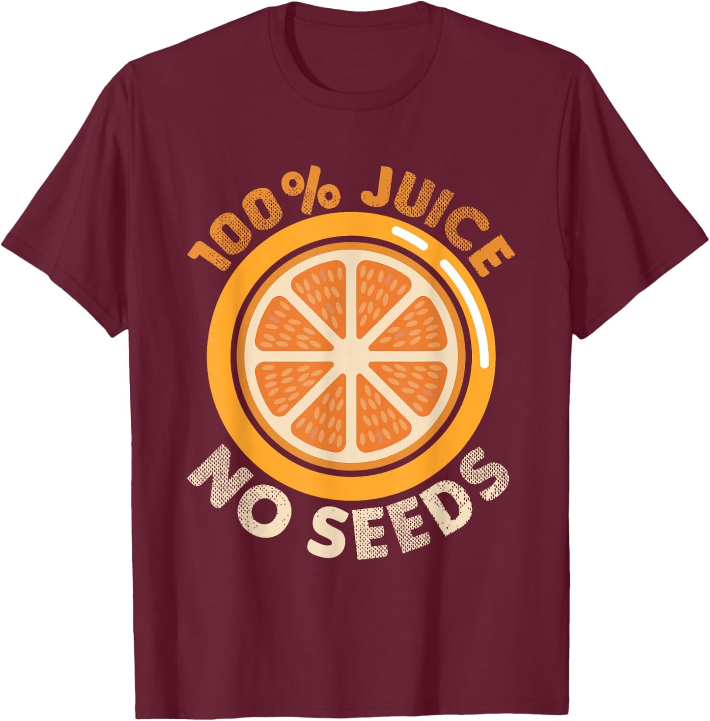 Funny Vasectomy 100% Juice No Seeds Shirt Gift T-Shirt - T-Shirt | Maroon
