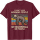 Sloth I Don't Like Morning People Or Mornings Or People T-Shirt - T-Shirt | Maroon