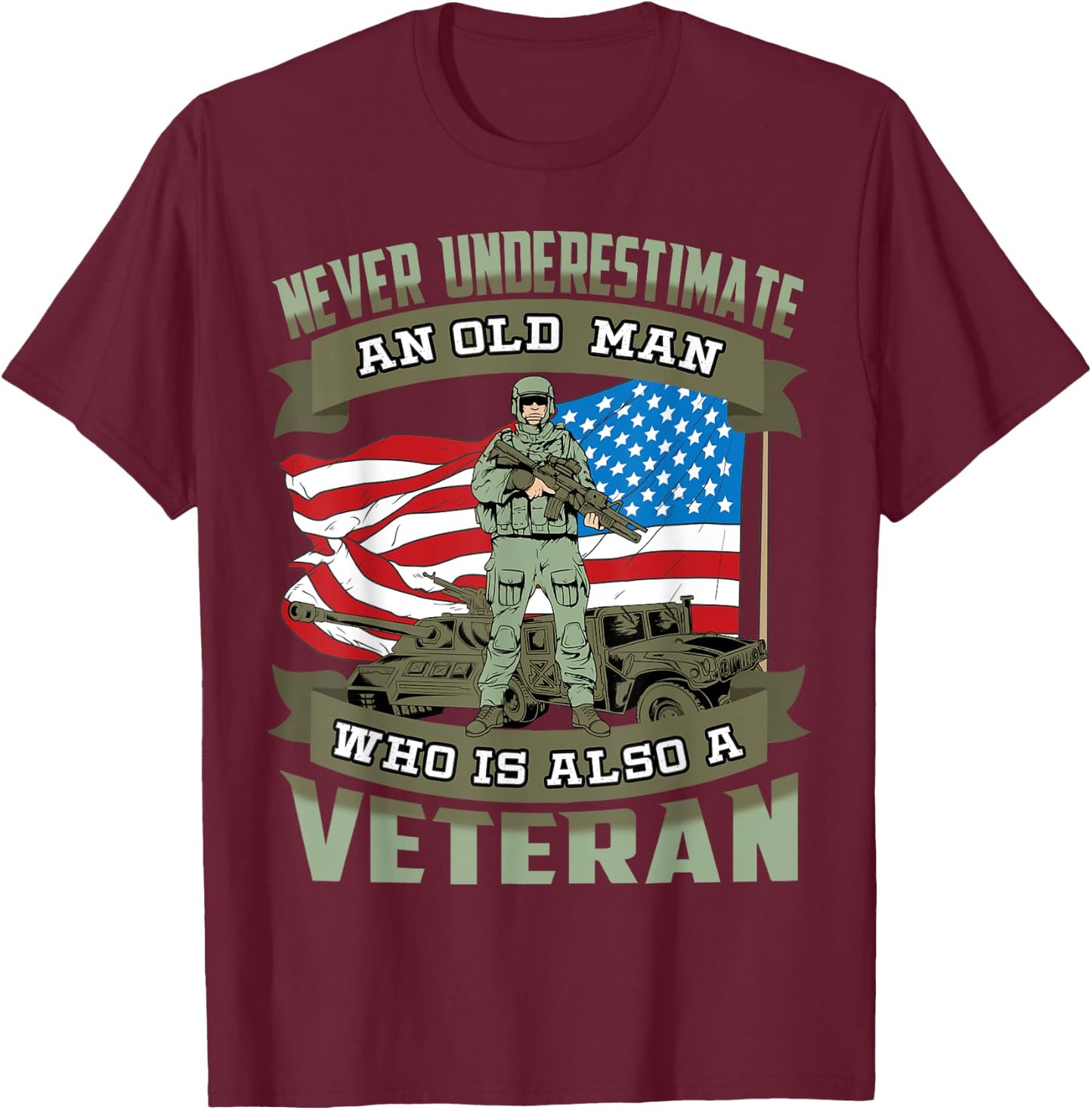 Never Underestimate an Old Man Who Is Also A Veteran T-Shirt - T-Shirt | Maroon