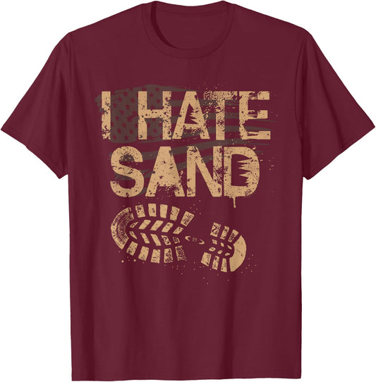 Soldier Veteran I Hate Sand Middle East Deployment Military T-Shirt - T-Shirt | Maroon