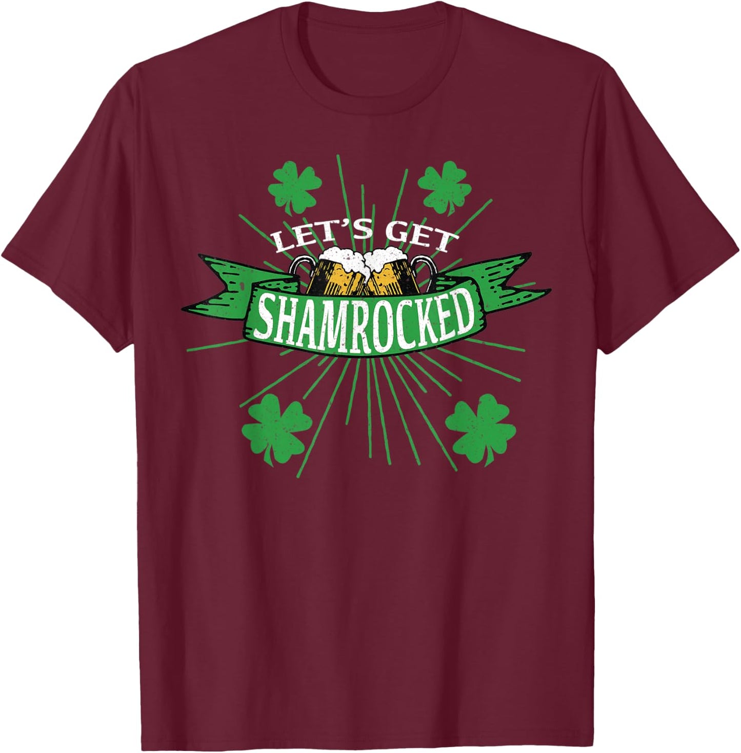 Let's Get Shamrocked St. Patricks Day Drinking T Shirts T-Shirt - T-Shirt | Maroon