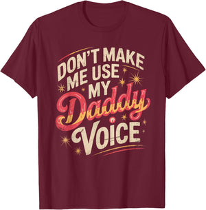Don't Make Me Use My Daddy Voice Funny LGBT Gay Pride T-Shirt - T-Shirt | Maroon