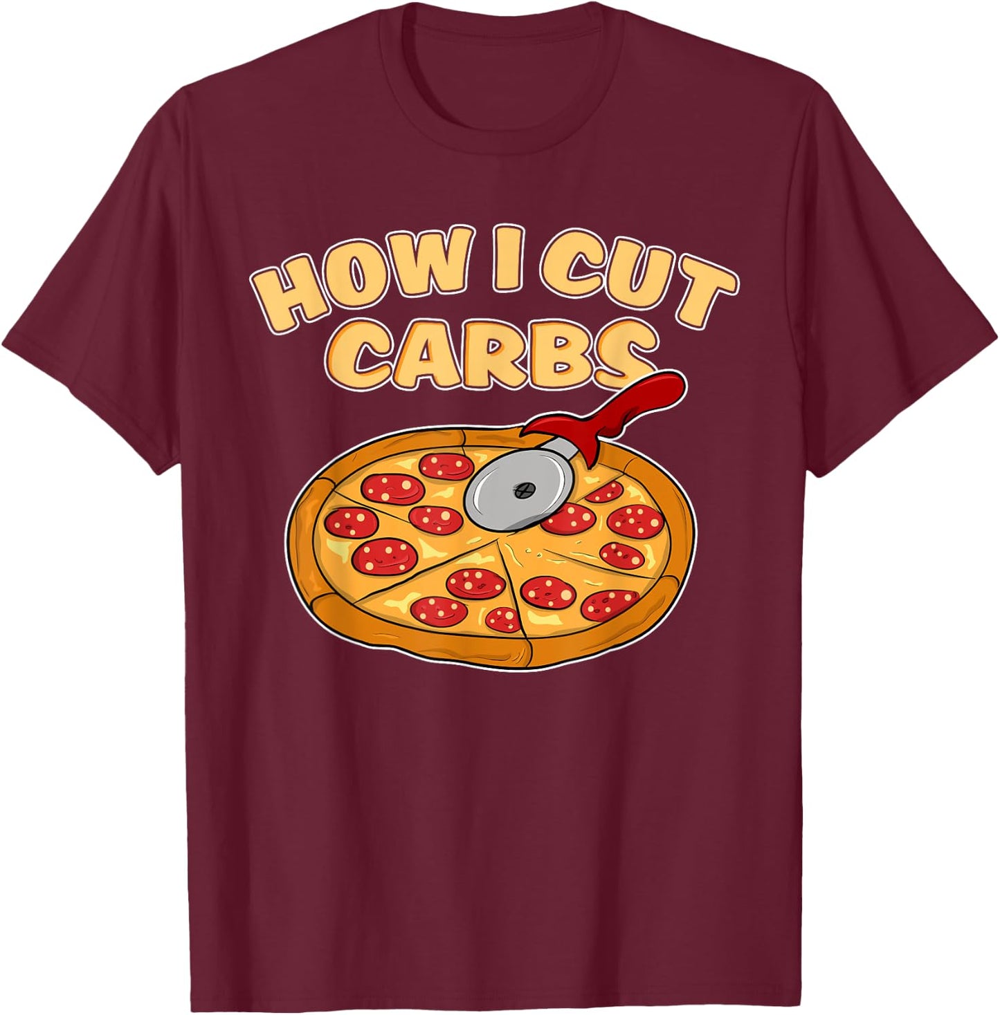 Funny Pizza Cutter shirt Pepperoni Slice How I Cut Carbs T-Shirt - T-Shirt | Maroon