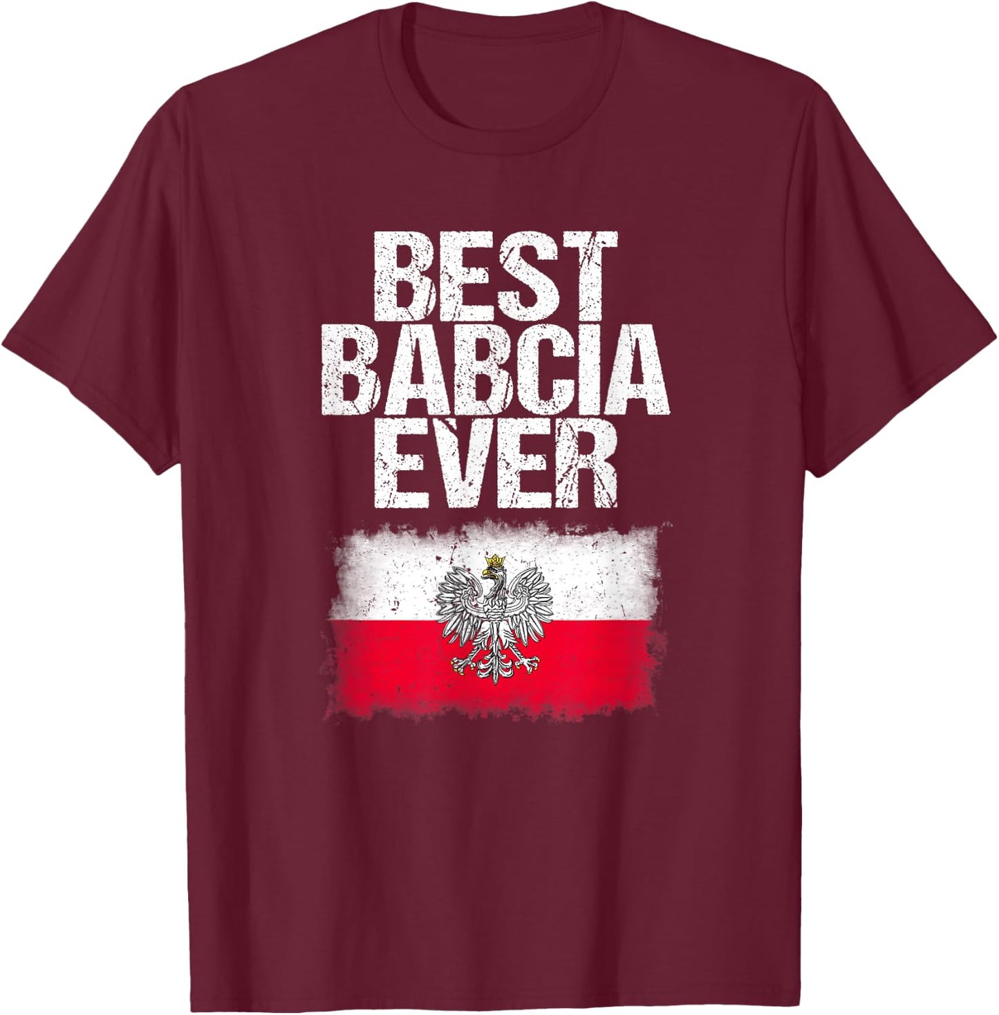 Best Babcia Ever Shirt Mothers Day Polish Grandma Flag Gift T-Shirt - T-Shirt | Maroon