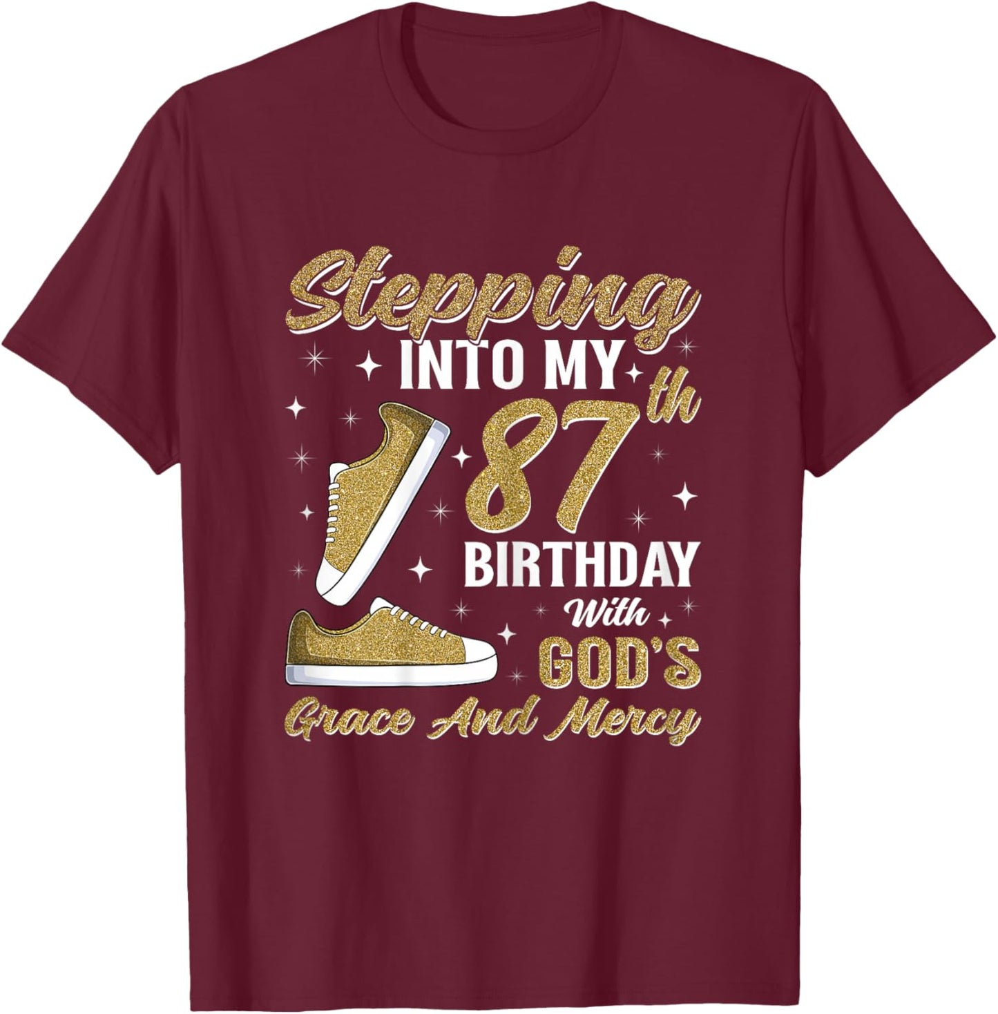 Stepping Into My 87th Birthday with God's Grace 87 Years Old T-Shirt - T-Shirt | Maroon