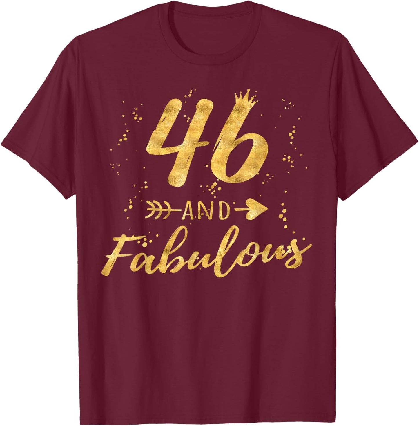 46th Birthday Gifts , 46 and Fabulous Party Shirt T-Shirt - T-Shirt | Maroon