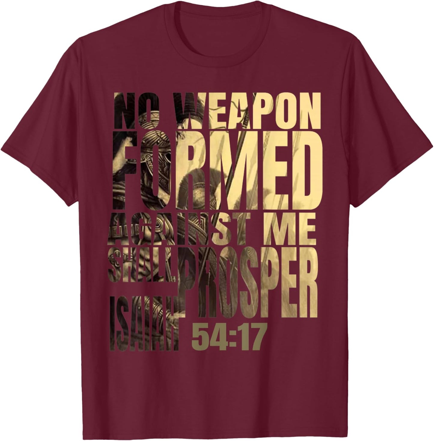No Weapon Formed Against Me Shall Prosper Isaiah 54:17 T-Shirt - T-Shirt | Maroon