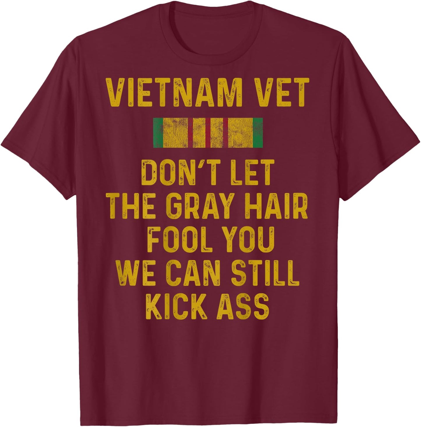 Vietnam Veteran Don't Let Gray Hair Fool You Shirt Men Gift T-Shirt - T-Shirt | Maroon