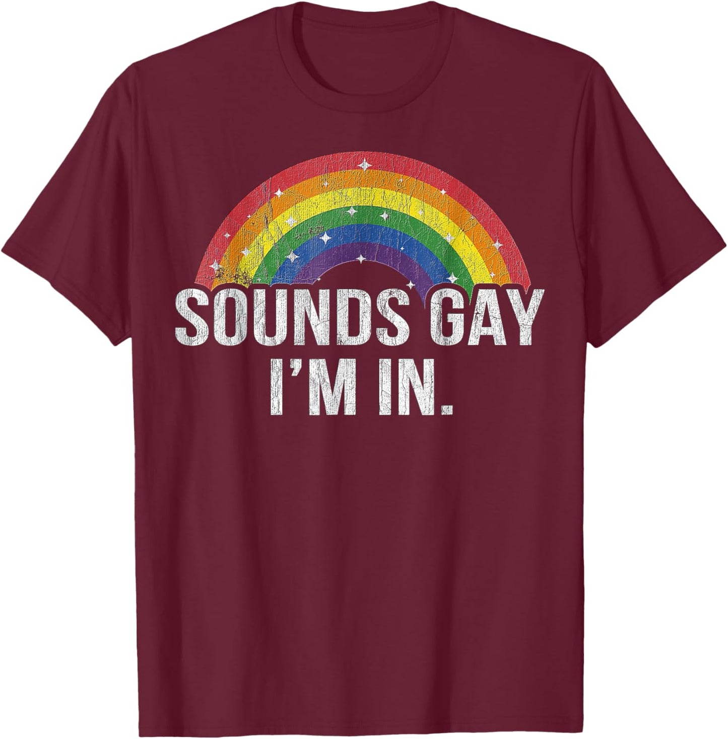Sounds Gay I'm in With Rainbow Flag For Pride Month LGBT T-Shirt - T-Shirt | Maroon