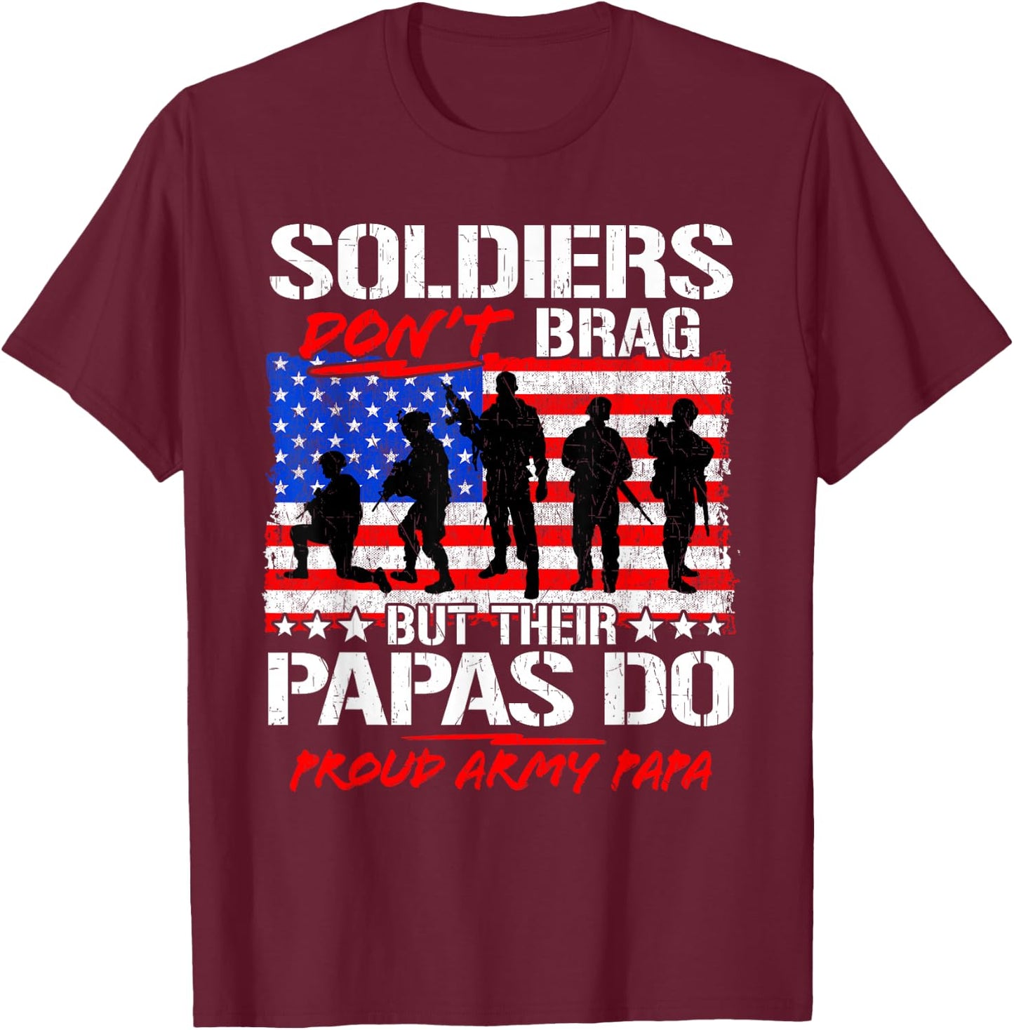 Proud Army Papa Soldiers Don't Brag - Military Grandpa Gifts T-Shirt - T-Shirt | Maroon
