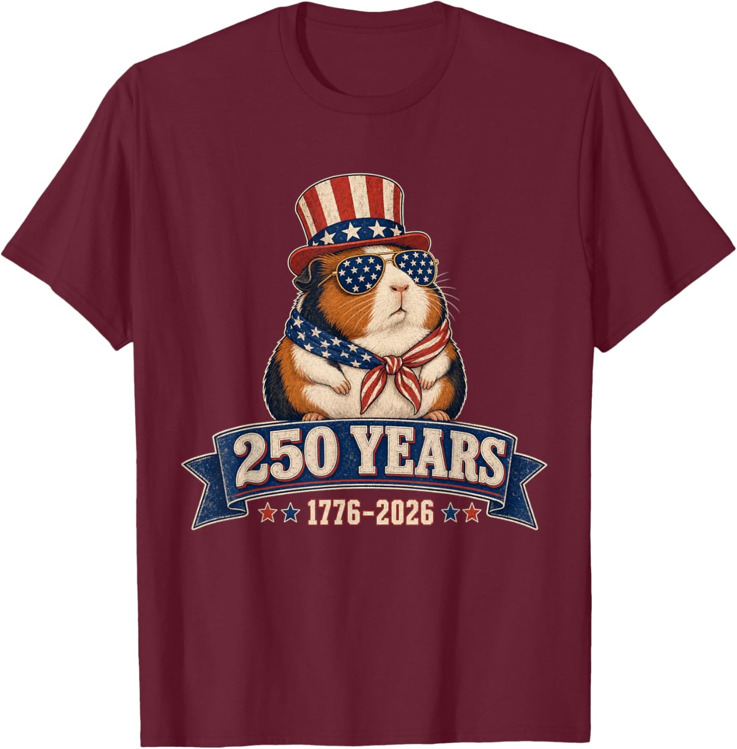 Patriotic Guinea Pig 250 Years 4th of July 2026 T-Shirt - T-Shirt | Maroon