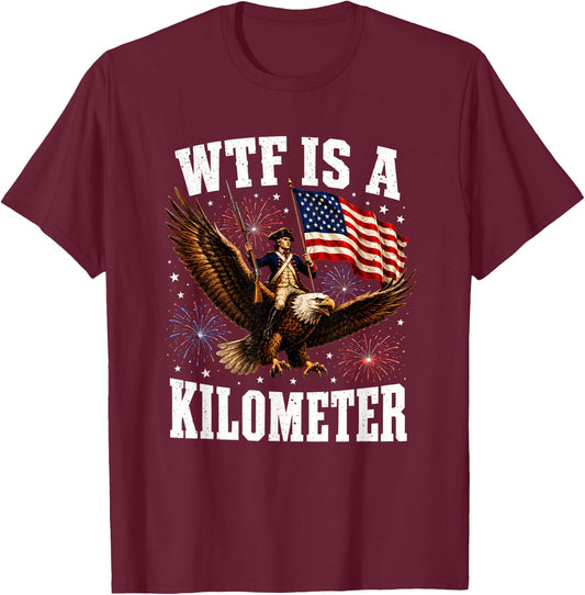 WTF is A Kilometer Patriotic Eagle Humor Funny 4th of July T-Shirt - T-Shirt | Maroon