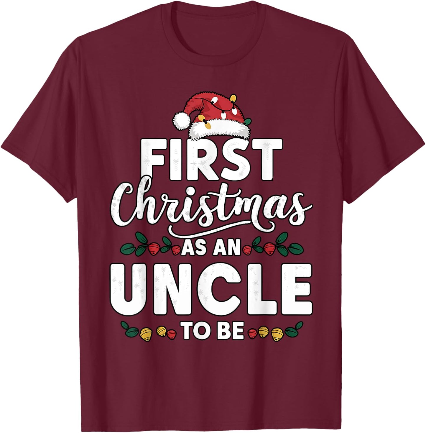 Funny First Christmas As An Uncle To Be New Uncle Christmas T-Shirt - T-Shirt | Maroon