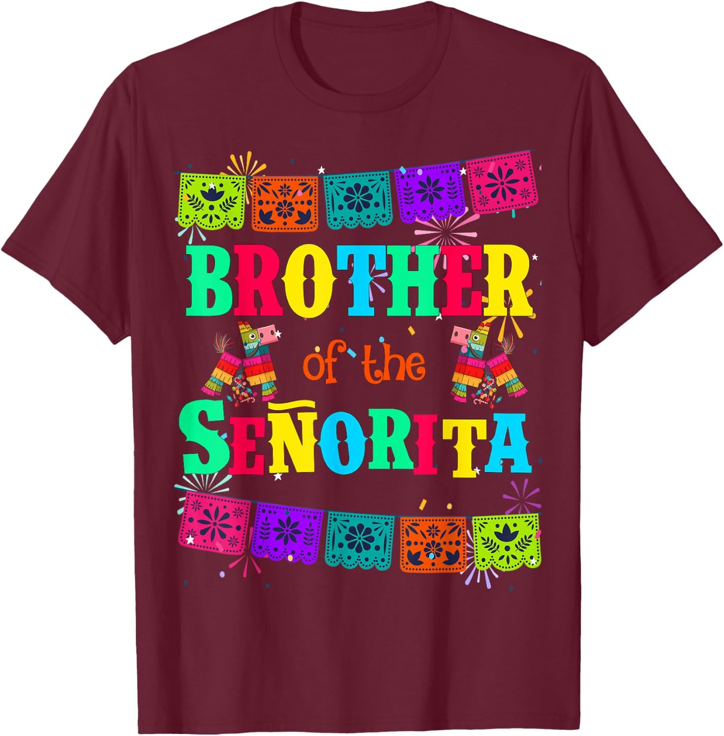 Let's Fiesta Brother of the Senorita Mexican Birthday T-Shirt - T-Shirt | Maroon