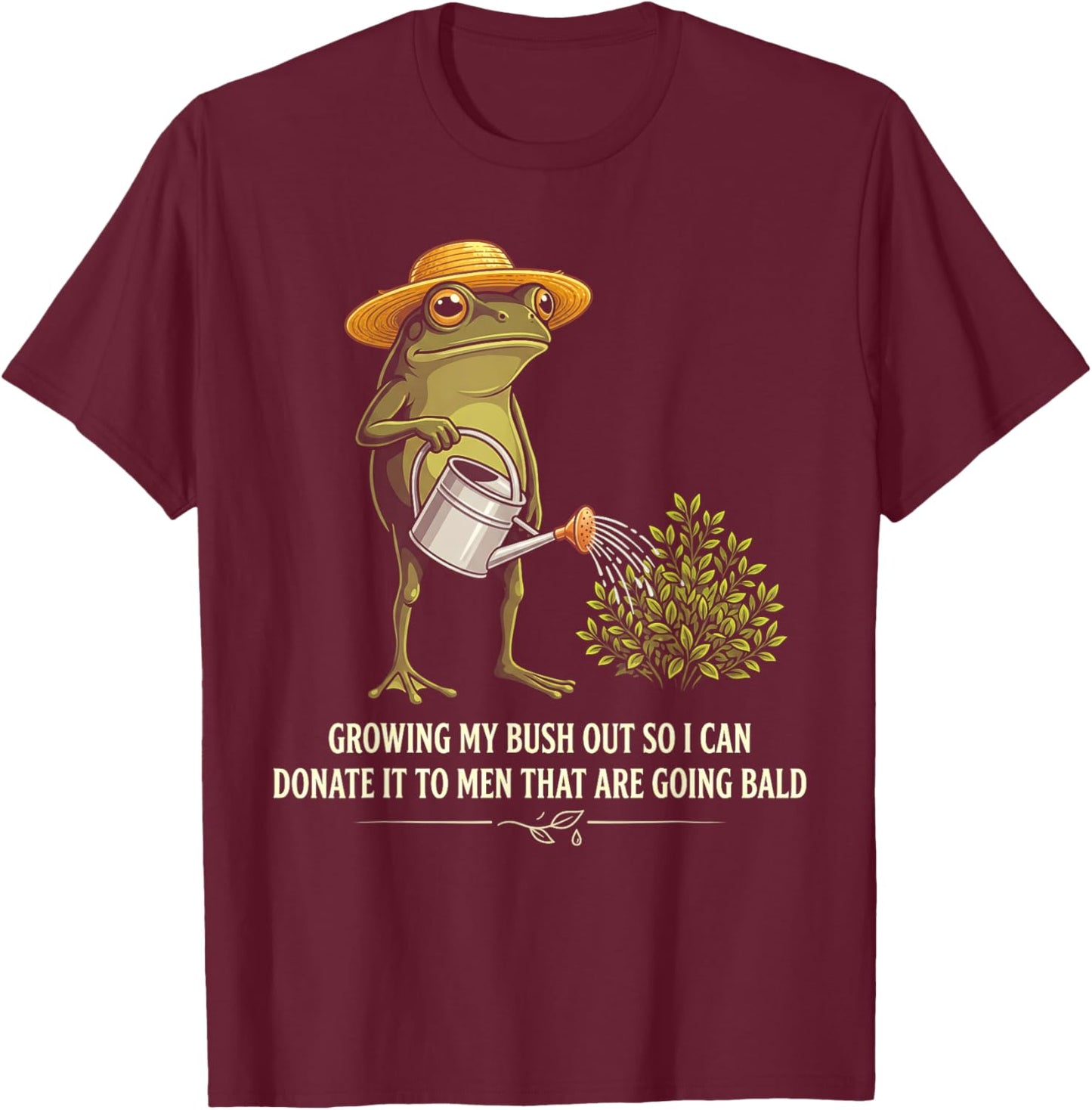 Inappropriate Growing My Bush Out Funny Women Adult Humor T-Shirt - T-Shirt | Maroon