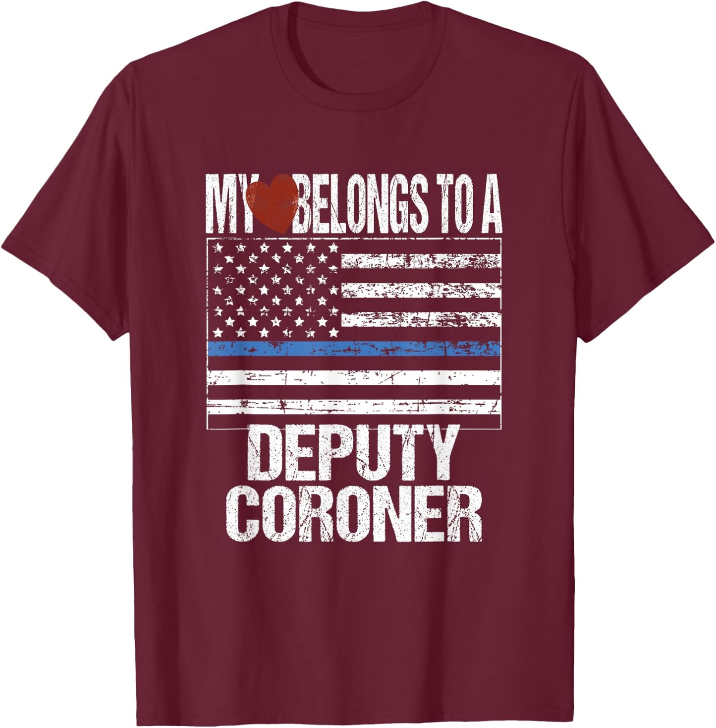 Deputy Coroner Thin US Blue Line Flag Spouse Girlfriend Gift T-Shirt - T-Shirt | Maroon