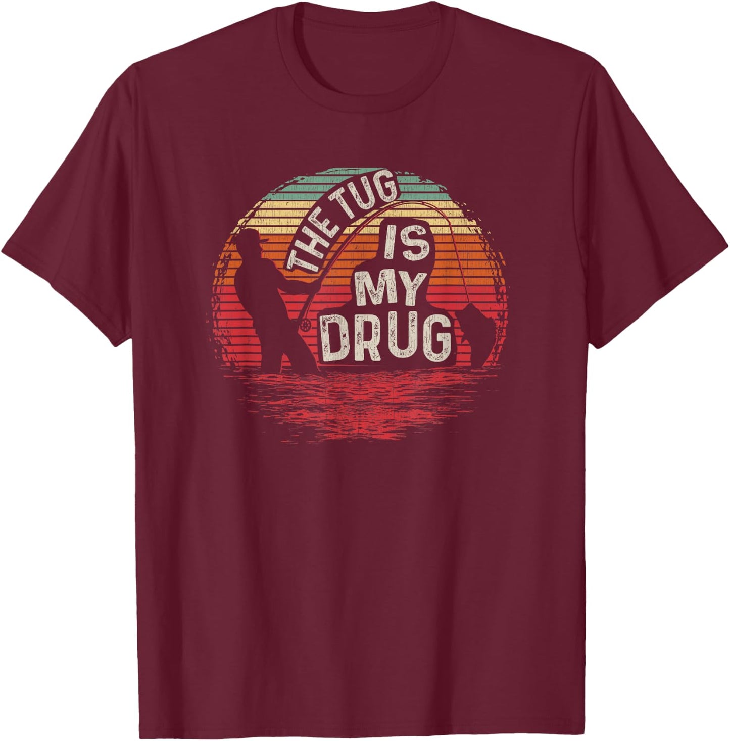 Vintage The Tug Is My Drug Funny Fishing T-Shirt - T-Shirt | Maroon