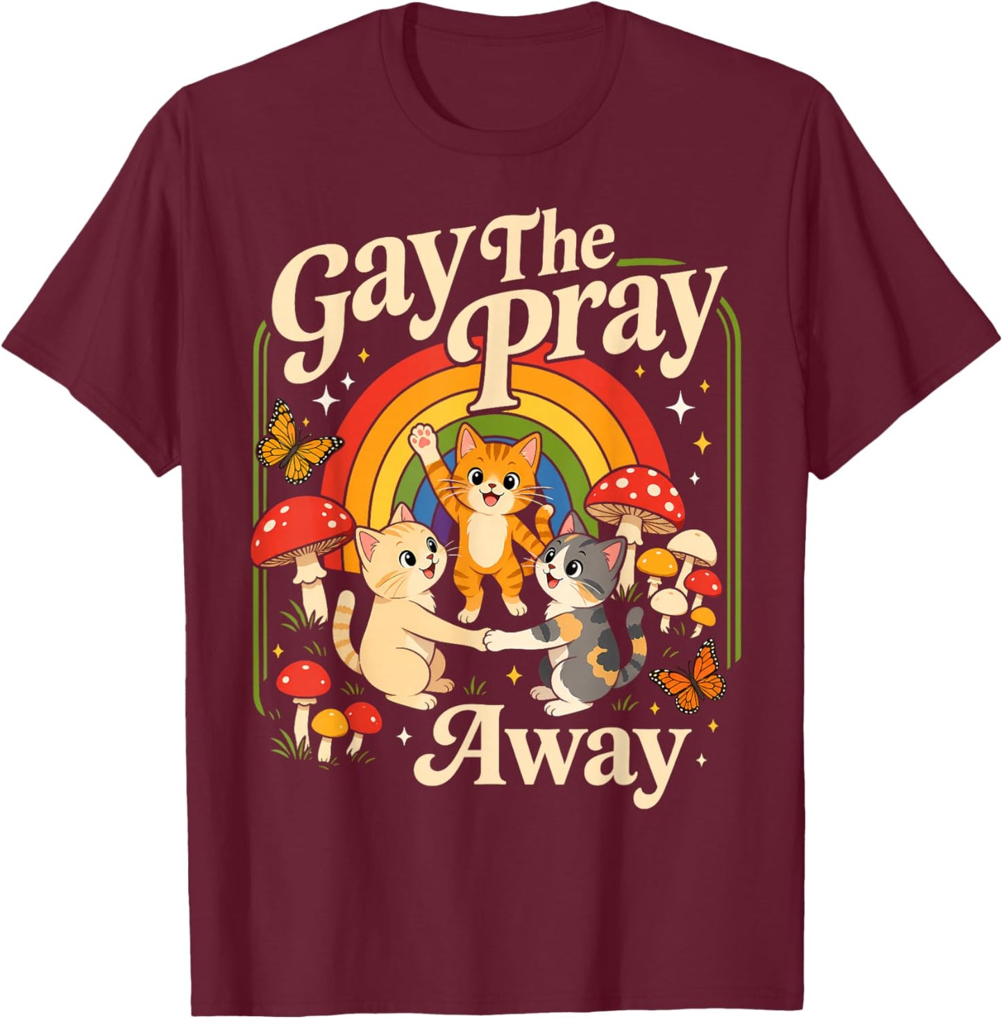 Gay The Pray Away Queer Cat LGBTQ Ally Men Women T-Shirt - T-Shirt | Maroon