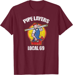 Pipe Layers Local 69 Funny Plumbing HVAC T-Shirt - T-Shirt | Maroon