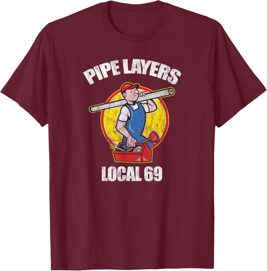 Pipe Layers Local 69 Funny Plumbing HVAC T-Shirt - T-Shirt | Maroon