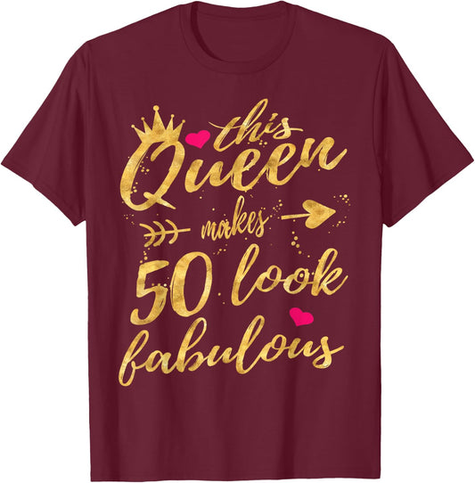 This Queens Makes 50 Look Fabulous 50th Birthday Shirt Women T-Shirt - T-Shirt | Maroon