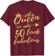 This Queens Makes 50 Look Fabulous 50th Birthday Shirt Women T-Shirt - T-Shirt | Maroon