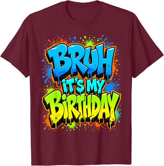 Bruh It's My Birthday Funny Meme Gamer Boy Teen Birthday T-Shirt - T-Shirt | Maroon