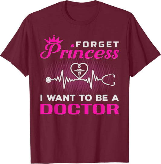 Future Doctor Forget Princess I Want To Be A Doctor T-Shirt - T-Shirt | Maroon