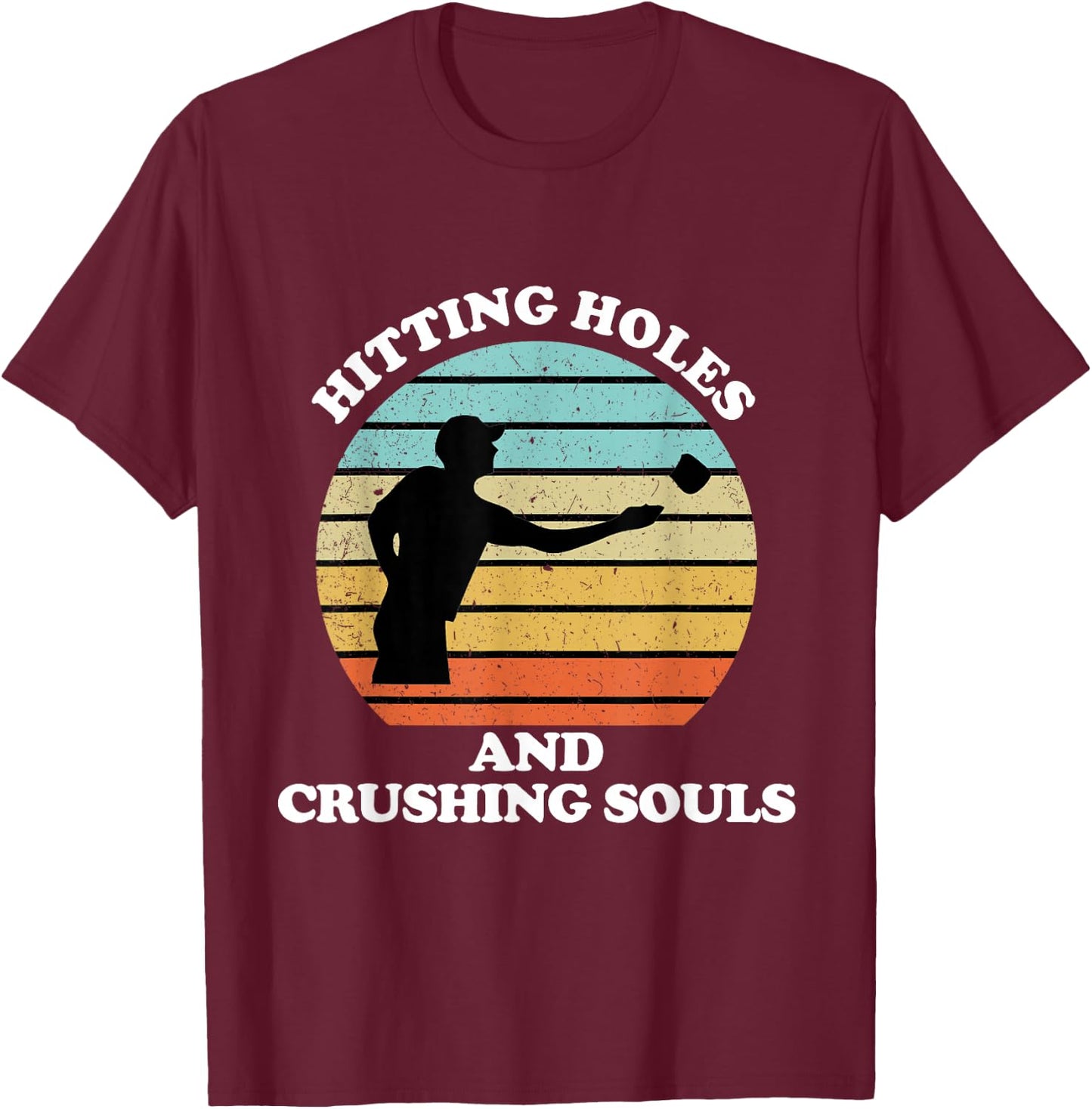 Hitting Holes and Crushing Souls Funny Cornhole T-Shirt - T-Shirt | Maroon