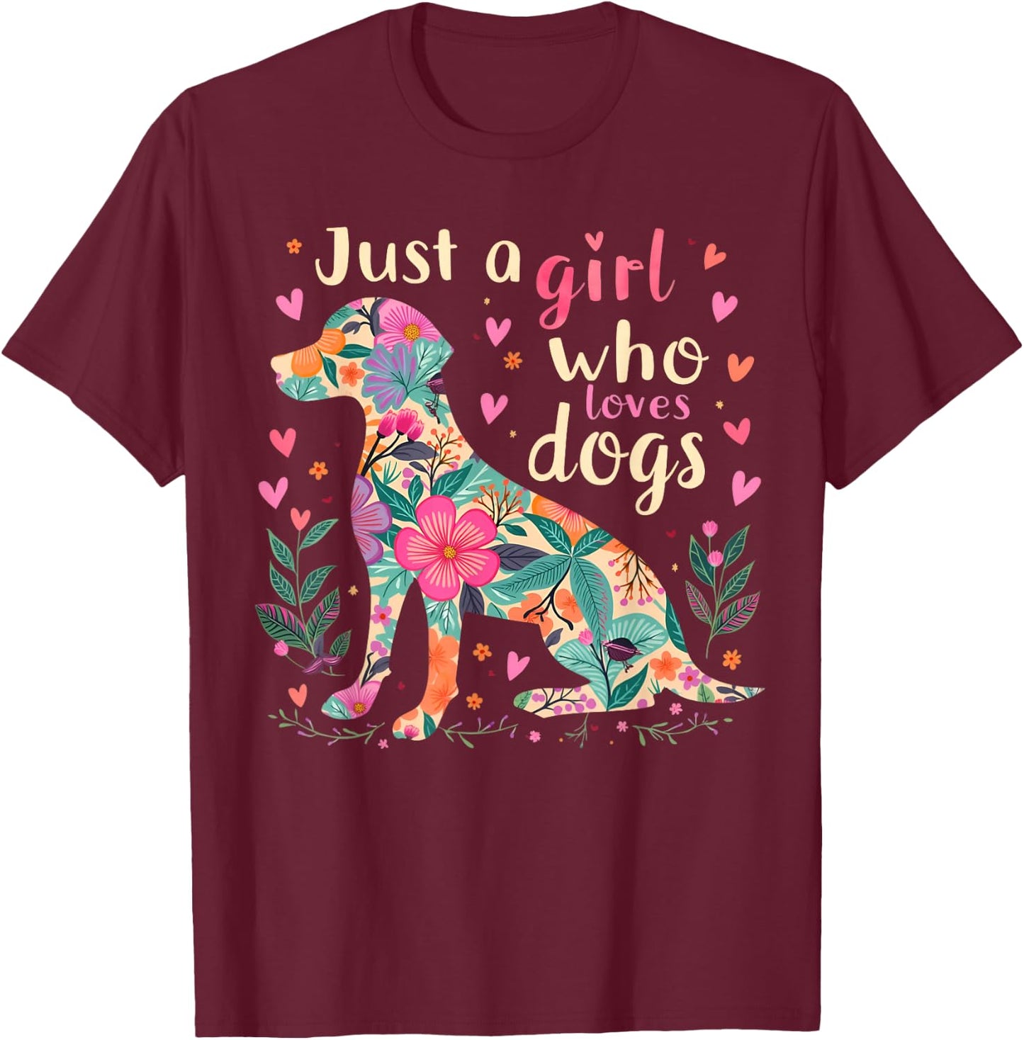 Just a Girl Who Loves Dogs Floral Animal Lover T-Shirt - T-Shirt | Maroon