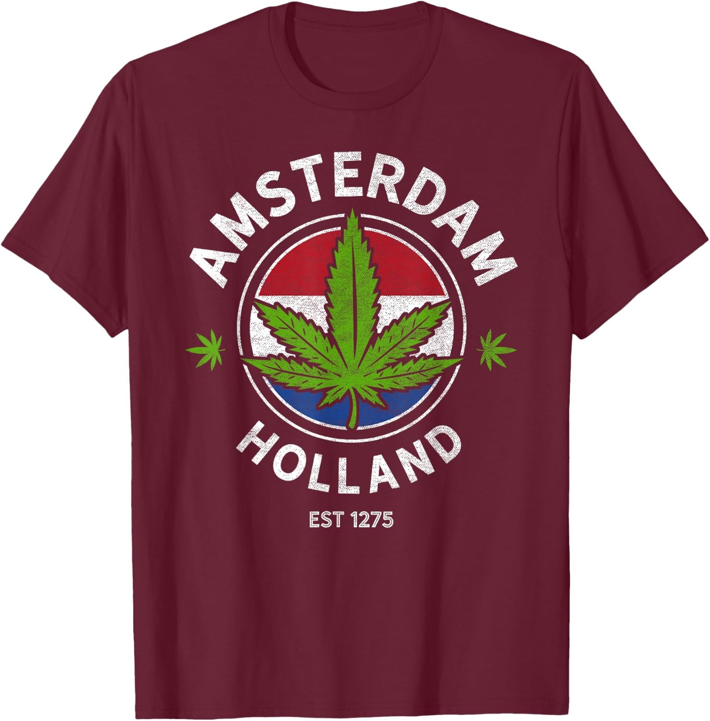 Amsterdam Holland Marijuana Cannabis Weed Gift Est 1275 T-Shirt - T-Shirt | Maroon