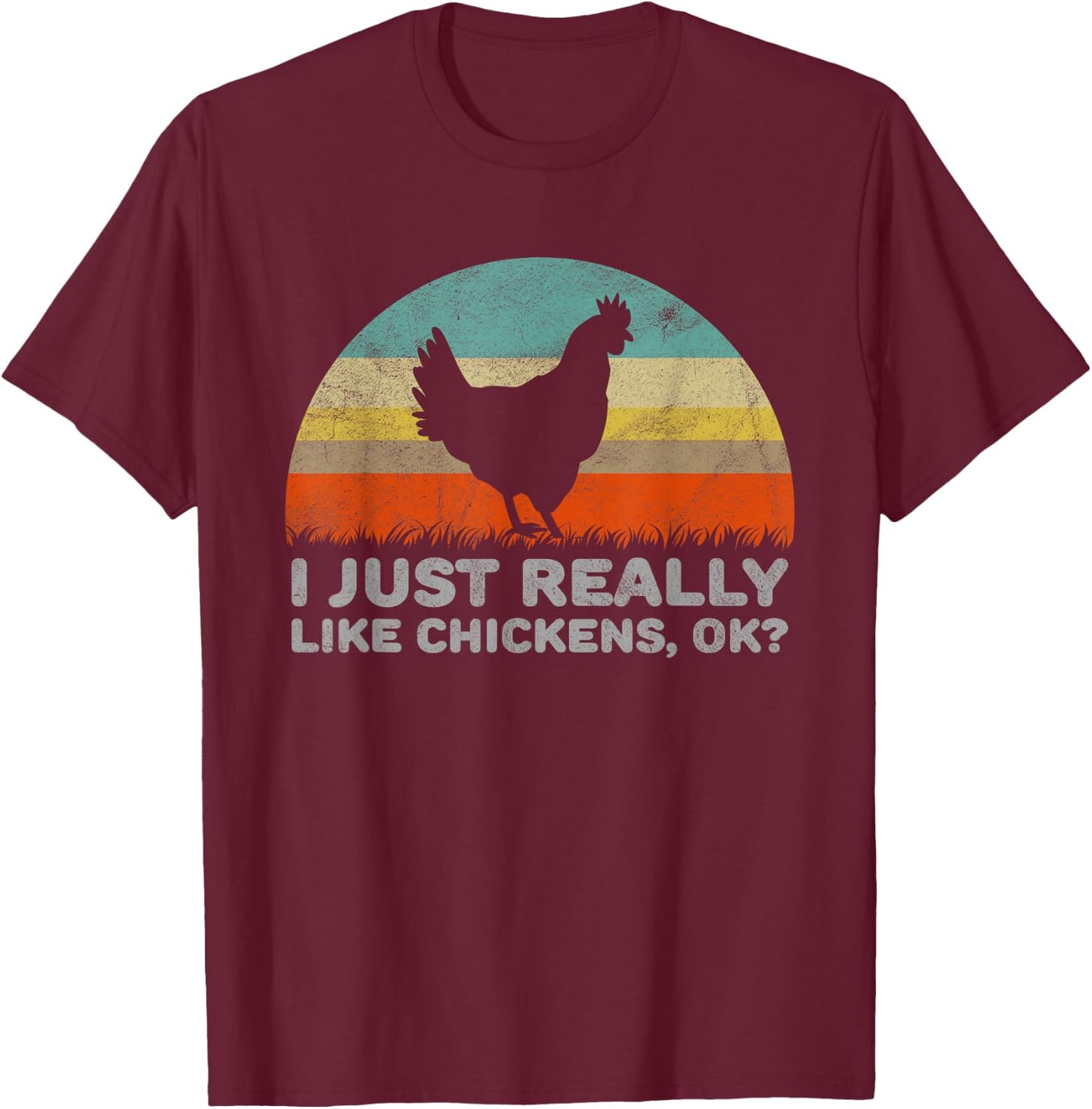 Funny I Just Really Like Chickens OK T-Shirt - T-Shirt | Maroon
