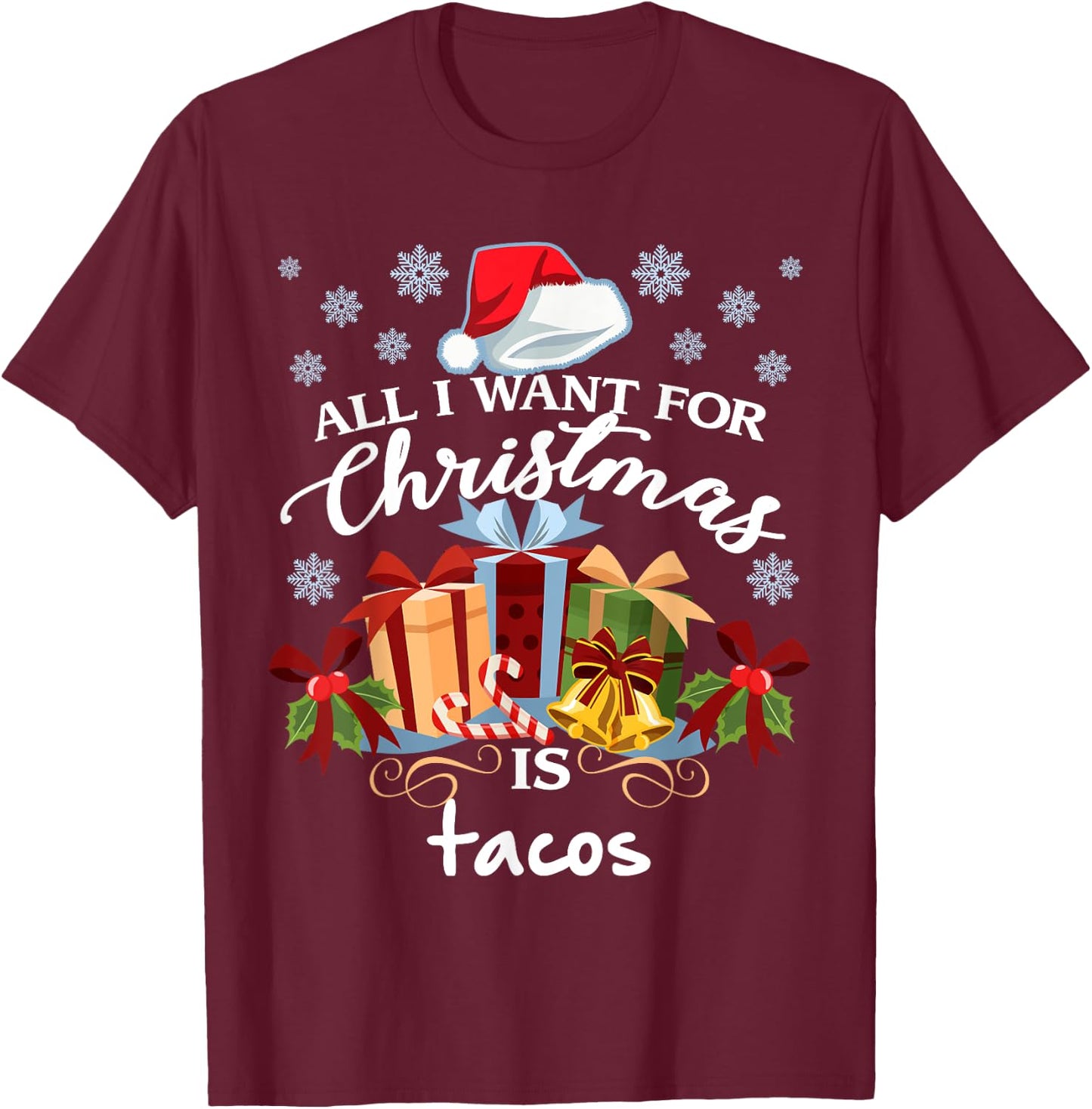 All I Want For Christmas Is Tacos Funny Mexican Food T-Shirt - T-Shirt | Maroon