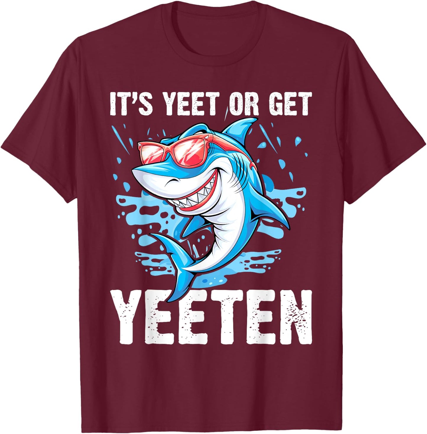It's Yeet Or Get Yeeten Funny Shark Pun Men Women T-Shirt - T-Shirt | Maroon