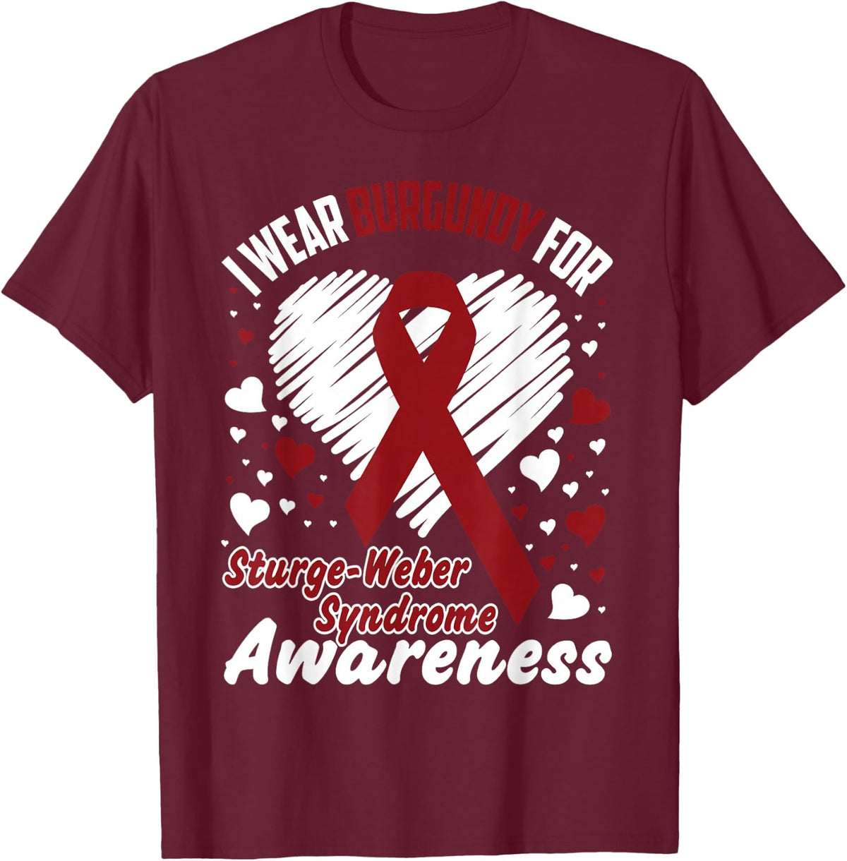 I Wear Burgundy For Sturge-Weber Syndrome Awareness T-Shirt - T-Shirt | Maroon