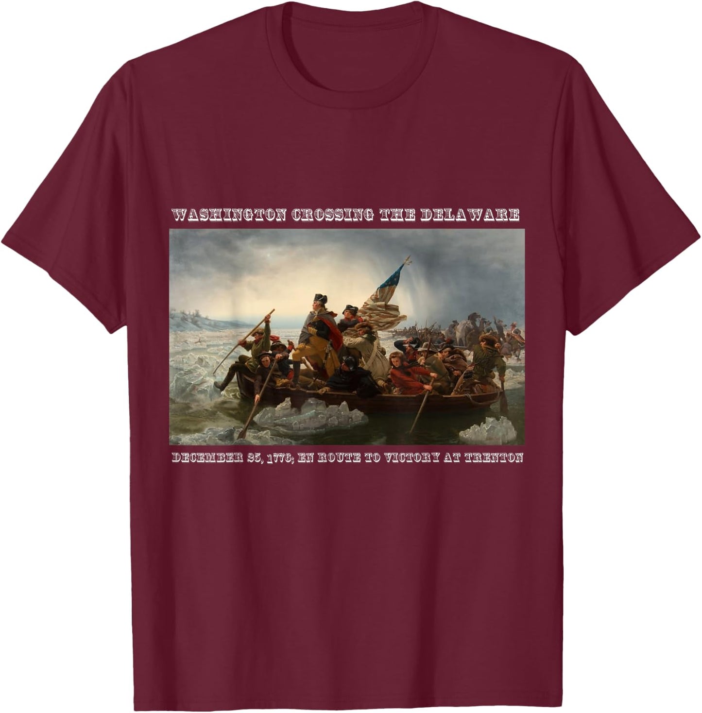 Winning! America's Great Victories - Washington Crossing the Delaware Revolutionary War - Men's Black Cotton 100% Short Sleeve Classic Fit - Small T-Shirt - T-Shirt | Maroon
