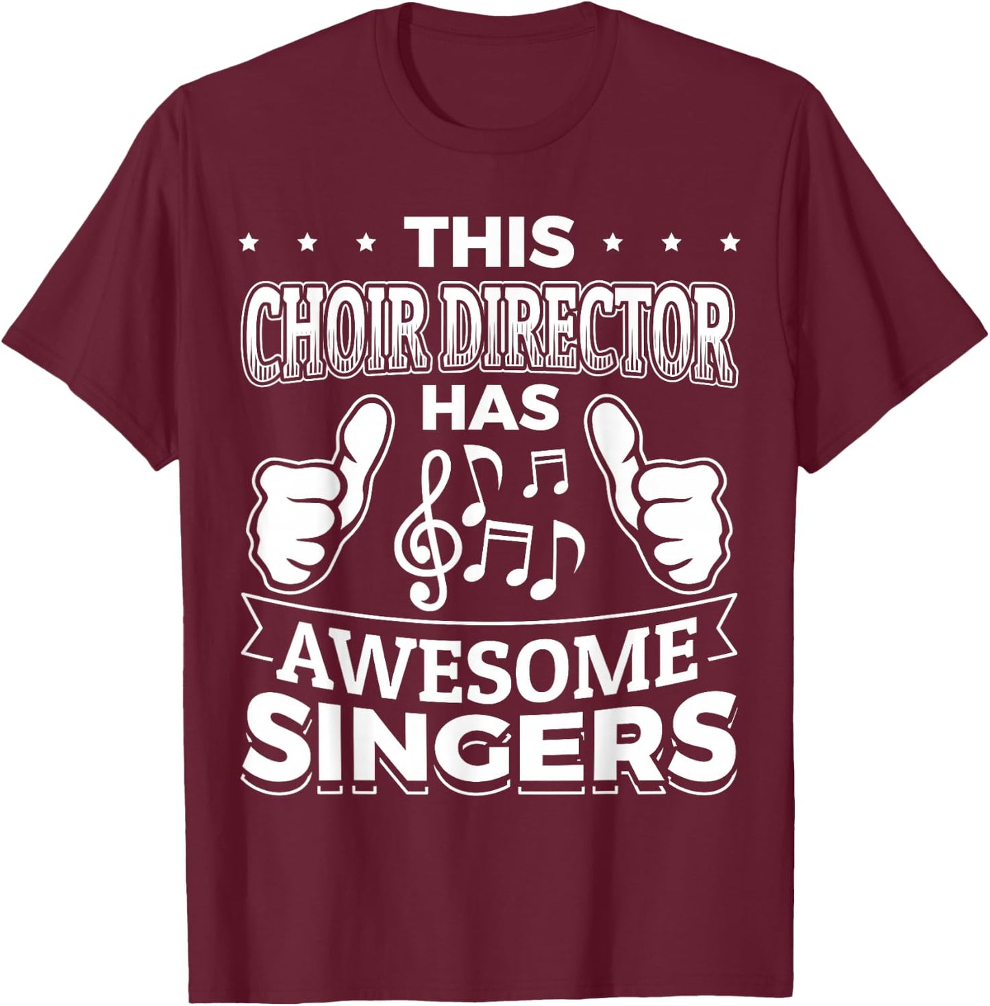 This Choir Director has awesome Singers ! T-Shirt - T-Shirt | Maroon