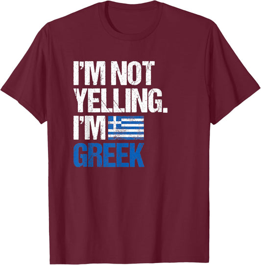I'm Not Yelling Im Greek T-Shirt - T-Shirt | Maroon