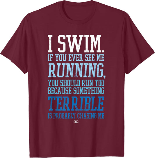I Swim If You Ever See Me Running Funny Swimmer T-Shirt - T-Shirt | Maroon