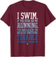 I Swim If You Ever See Me Running Funny Swimmer T-Shirt - T-Shirt | Maroon