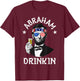 Abraham Drinkin 4th of July Shirt Abe Lincoln Men Women Gift T-Shirt - T-Shirt | Maroon