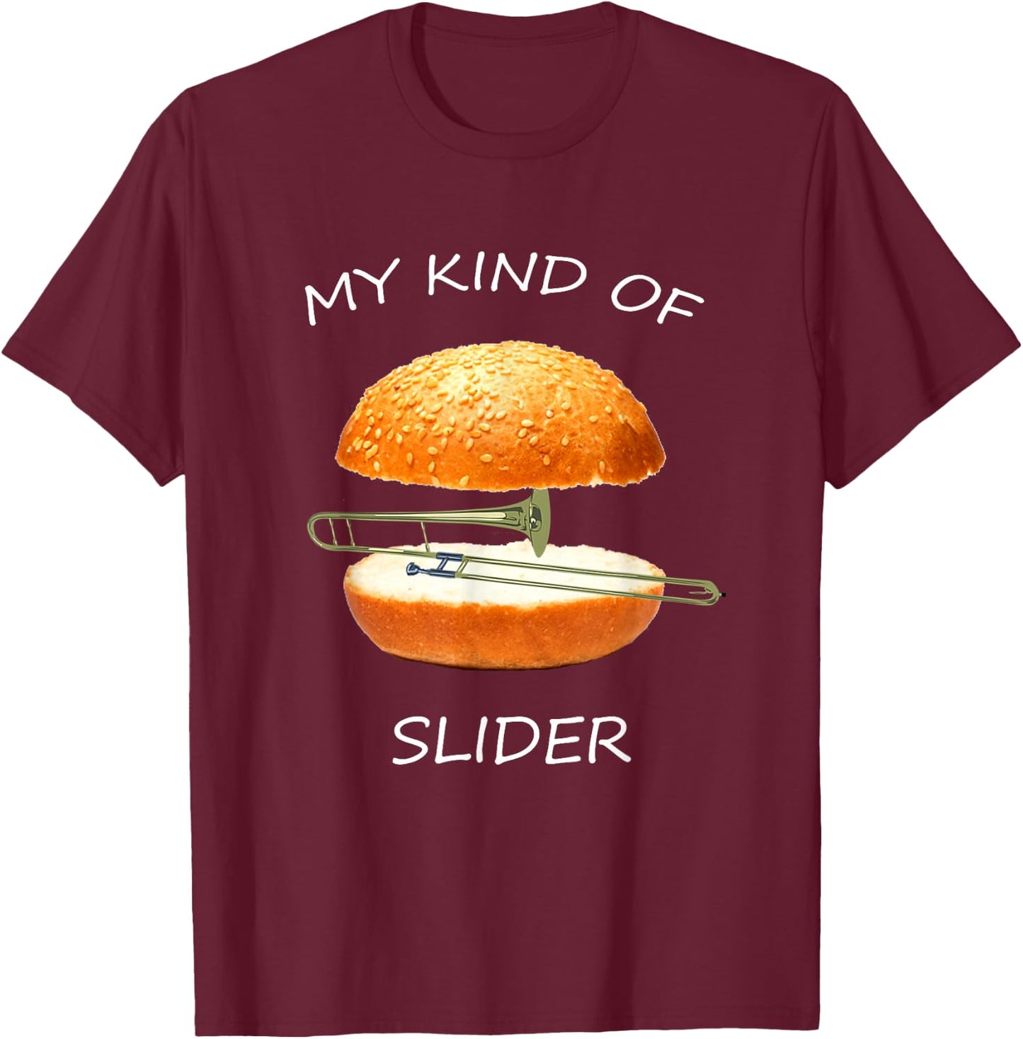 My Kind of Slider Funny Sarcastic Pun Trombone T Shirt T-Shirt - T-Shirt | Maroon