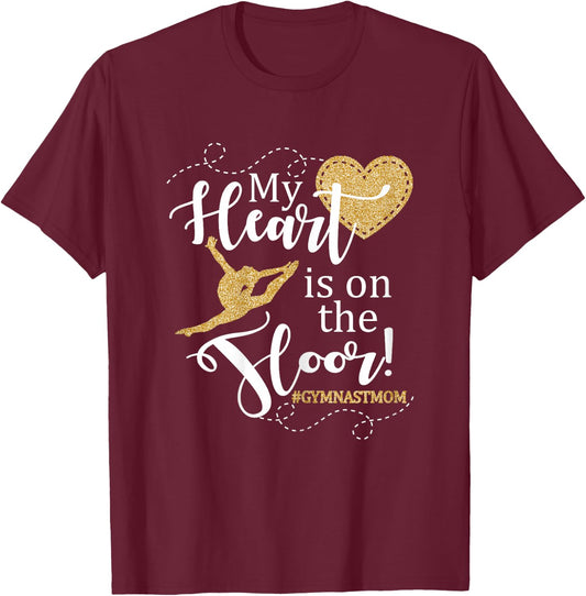 My Heart is on The Floor Gymnast Mom Gift Shirt #GYMMOM T-Shirt - T-Shirt | Maroon