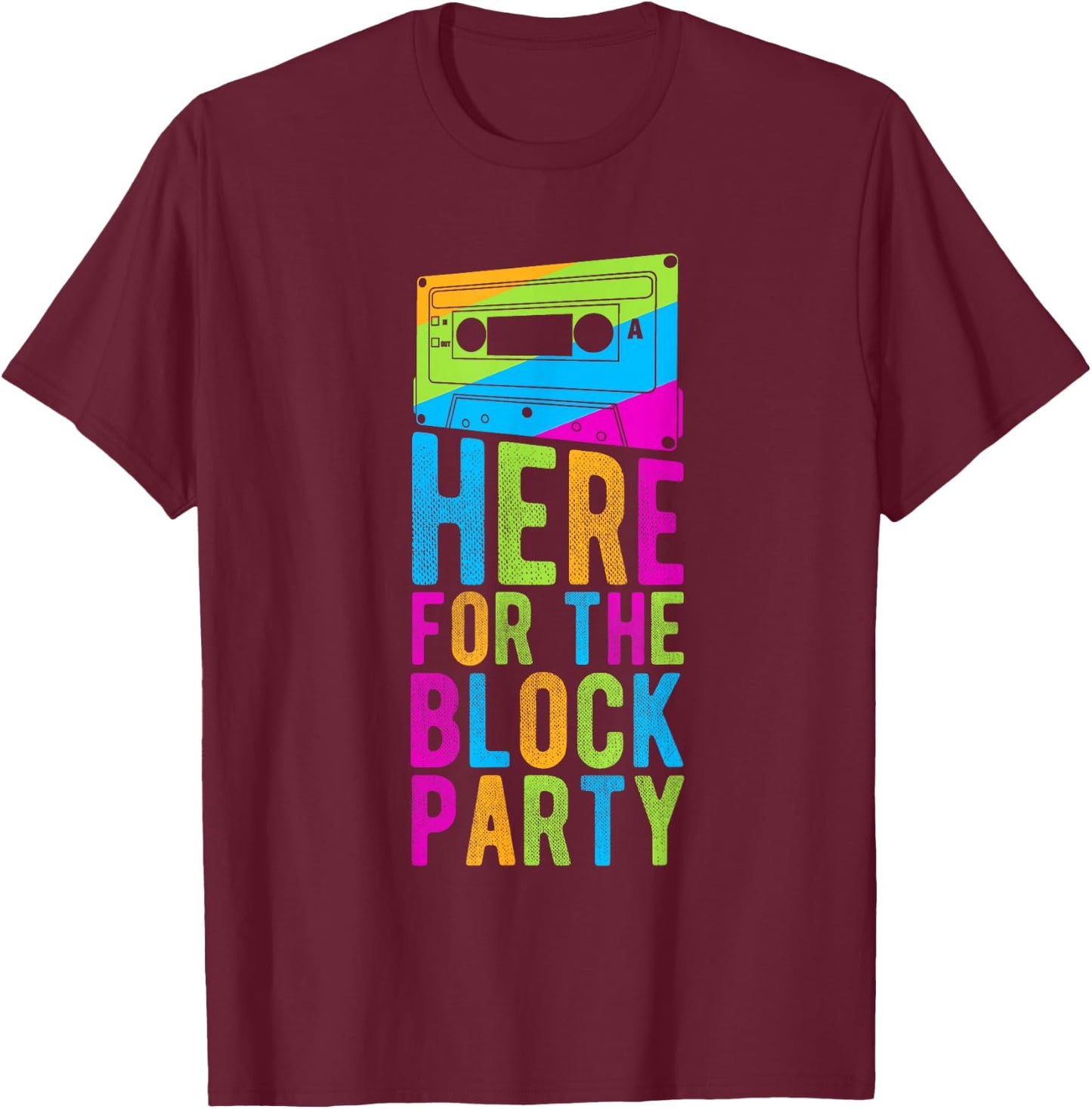 HERE FOR THE Block Party T-Shirt - T-Shirt | Maroon