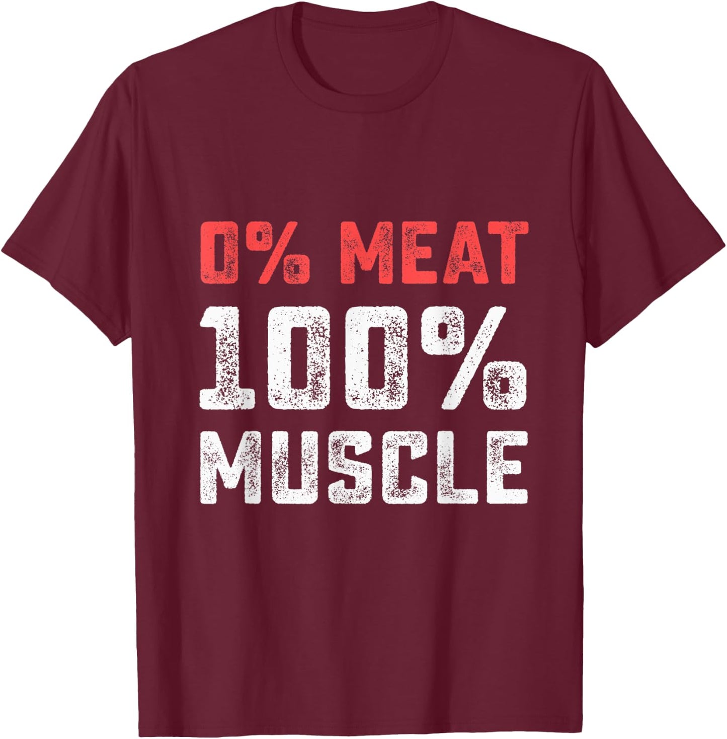 0% Meat 100% Muscle | Vegan Workout Gym T-Shirt - T-Shirt | Maroon