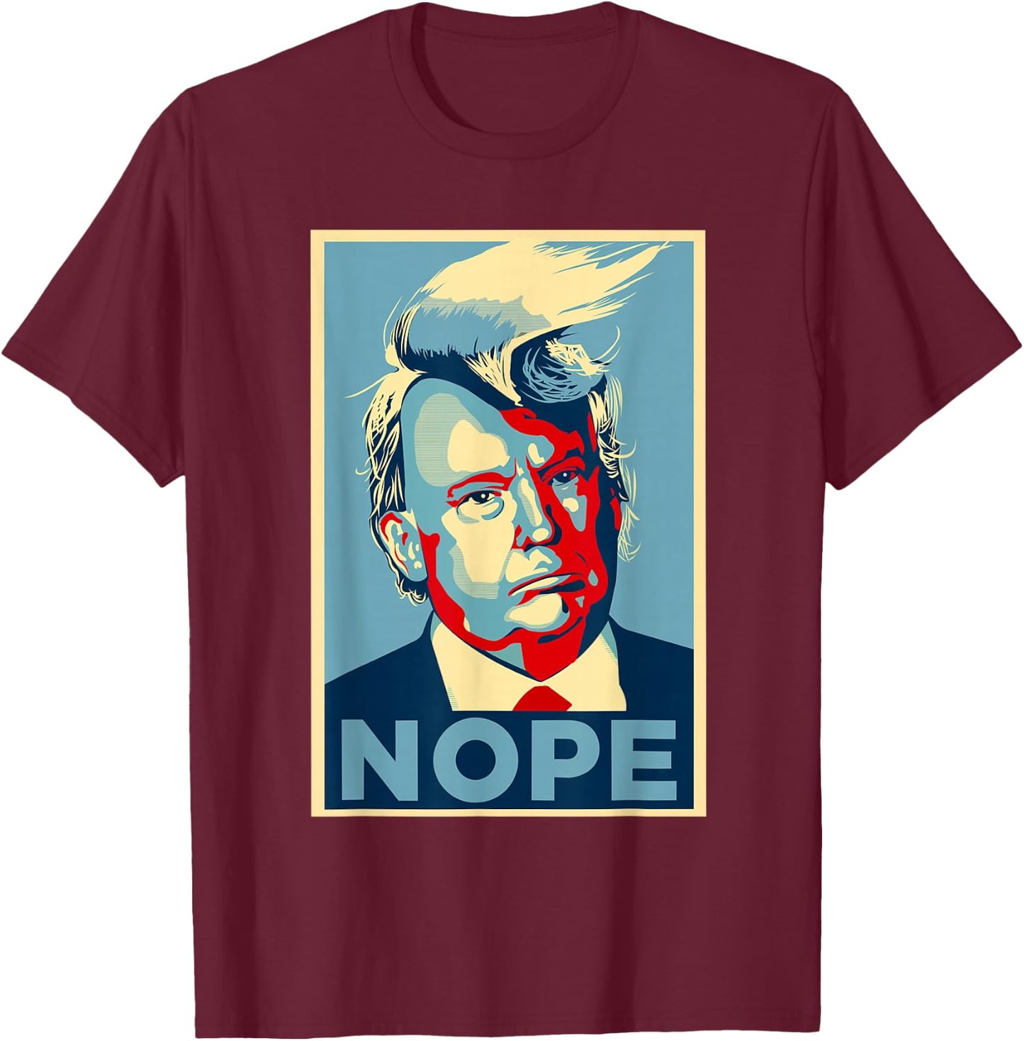 Nope, Anti Trump | Trump Hair T-Shirt - T-Shirt | Maroon