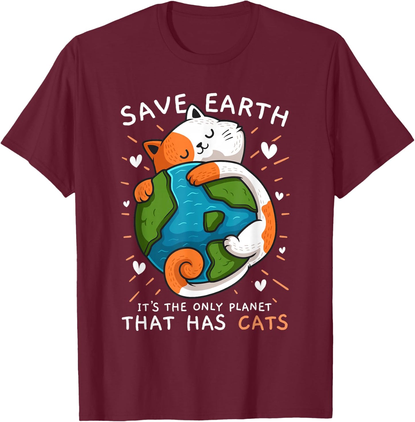 Save the Earth It's the only planet on which it T-Shirt - T-Shirt | Maroon